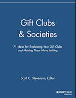 Gift Clubs & Societies – 71 Ideas for Evaluating Your Gift Clubs, Making Them More Inviting