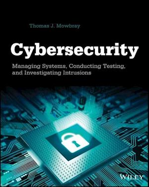 Cybersecurity – Managing Systems, Conducting Testing, and Investigating Intrusions