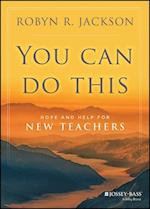 You Can Do This – Hope and Help for New Teachers