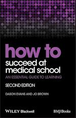 How to Succeed at Medical School – An Essential Guide to Learning, 2e