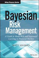 Bayesian Risk Management – A Guide to Model Risk and Sequential Learning in Financial Markets
