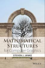 Mathematical Structures for Computer Graphics