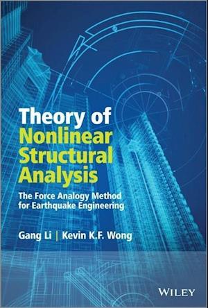 Theory of Nonlinear Structural Analysis – The Force Analogy Method for Earthquake Engineering