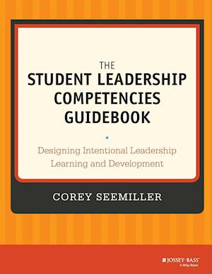The Student Leadership Competencies Guidebook – Designing Intentional Leadership Learning and Development