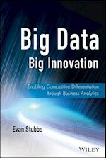 Big Data, Big Innovation – Enabling Competitive Differentiation through Business Analytics