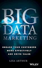 Big Data Marketing – Engage Your Customers More Effectively and Drive Value