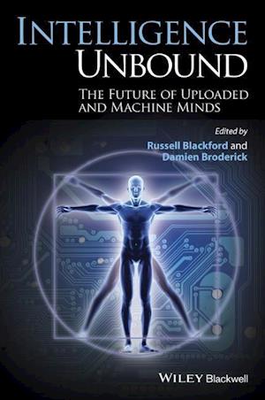 Intelligence Unbound – The Future of Uploaded and Machine Minds