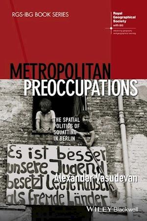 Metropolitan Preoccupations – The Spatial Politics of Squatting in Berlin