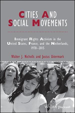 Cities and Social Movements – Immigrant Rights Activism in the US, France, and the Netherlands, 1970–2015