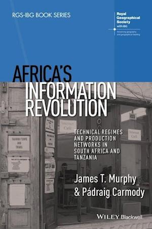 Africa's Information Revolution – Technical Regimes and Production Networks in South Africa and Tanzania