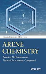 Arene Chemistry – Reaction Mechanisms and Methods for Aromatic Compounds