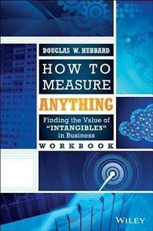 How to Measure Anything Workbook – Finding the Value of "Intangibles" in Business