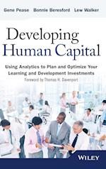 Developing Human Capital – Using Analytics to Plan  and Optimize Your Learning and Development Investments