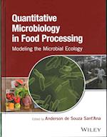 Quantitative Microbiology in Food Processing – Modeling the Microbial Ecology