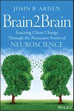 Brain2Brain – Enacting Client Change Through the Persuasive Power of Neuroscience