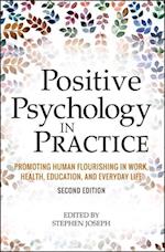 Positive Psychology in Practice – Promoting Human Flourishing in Work, Health, Education, and Everyday Life 2e