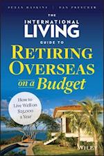 The International Living Guide to Retiring Overseas on a Budget – How to Live Well on £25,000  a Year