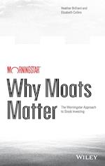 Why Moats Matter – The Morningstar Approach to Stock Investing