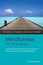 Mindfulness for Therapists – Understanding Mindfulness for Professional Effectiveness and Personal Well–Being