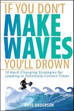 If You Don't Make Waves, You'll Drown