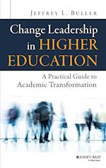 Change Leadership in Higher Education – A Practical Guide to Academic Transformation