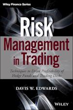 Risk Management in Trading – Techniques to Drive Profitability of Hedge Funds and Trading Desks