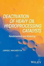 Deactivation of Heavy Oil Hydroprocessing Catalyst s: Fundamentals and Modeling