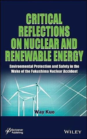 Critical Reflections on Nuclear and Renewable Energy – Environmental Protection and Safety in the Wake of the Fukushima Nuclear Accident
