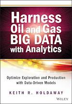 Harness Oil and Gas Big Data with Analytics – Optimize Exploration and Production with Data Driven Models
