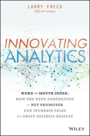 Innovating Analytics – Word of Mouth Index––How the Next Generation of Net Promoter Can Increase Sales and Drive Business Results