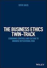 The Business Ethics Twin–Track – Combining Controls and Culture to Minimise Reputational Risk