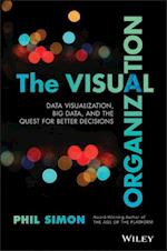 The Visual Organization – Data Visualization, Big Data, and the Quest for Better Decisions