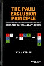 The Pauli Exclusion Principle – Origin, Verifications, and Applications