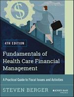 Fundamentals of Health Care Financial Management – A Practical Guide to Fiscal Issues and Activities,  4e