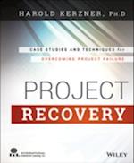 Project Recovery – Case Studies and Techniques for  Overcoming Project Failure