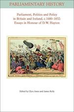Parliament, Politics and Policy in Britain and Ireland, c.1680–1832 – Essays in Honour of D.W. Hayton