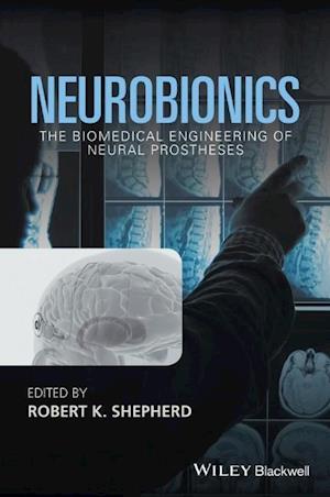 Neurobionics – The Biomedical Engineering of Neural Prostheses