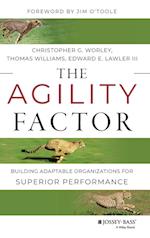 The Agility Factor – Building Adaptable Organizations for Superior Performance