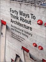 Forty Ways to Think About Architecture