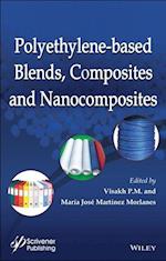 Polyethylene–Based Blends, Composites and Nanocomposities