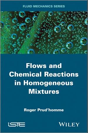 Flows and Chemical Reactions in Homogeneous Mixtures