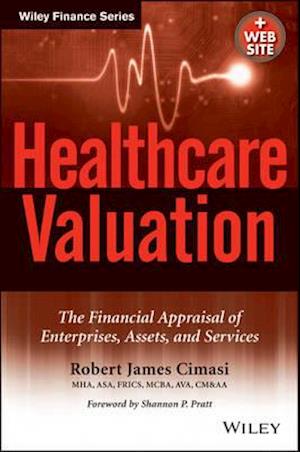 Healthcare Valuation +Website - The Financial Appraisal of Enterprises, Assets, and Services