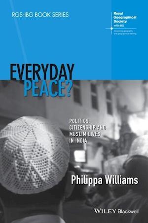Everyday Peace? – Politics, Citizenship and Muslim Lives in India