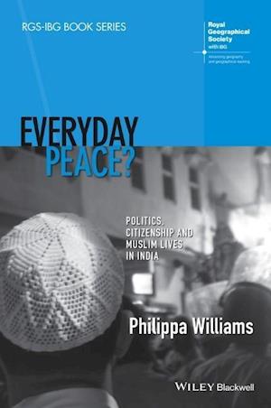 Everyday Peace? – Politics, Citizenship and Muslim Lives in India