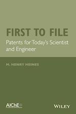 First to File – Patents for Today's Scientist and Engineer