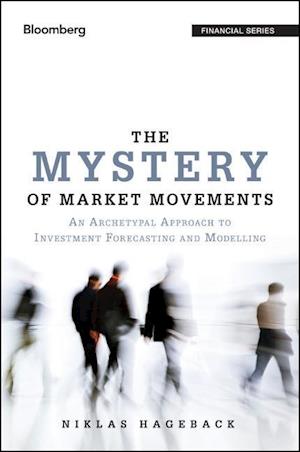 The Mystery of Market Movements – An Archetypal Approach to Investment Forecasting and Modelling