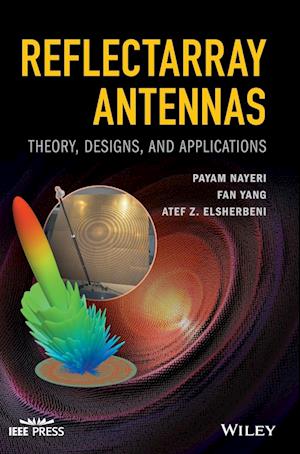 Reflectarray Antennas – Theory, Designs, and Applications