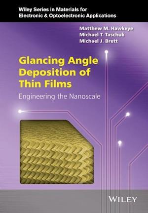Glancing Angle Deposition of Thin Films – Engineering the Nanoscale
