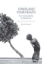 Stress and Your Health – From Vulnerability to Resilience