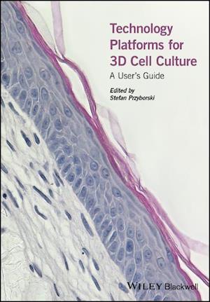 Technology Platforms for 3D Cell Culture
